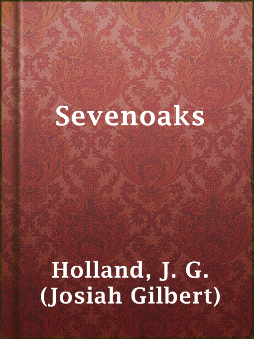 Title details for Sevenoaks by J. G. (Josiah Gilbert) Holland - Available